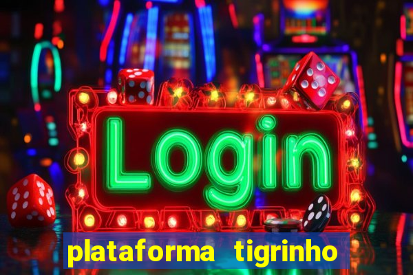 plataforma tigrinho 1 real